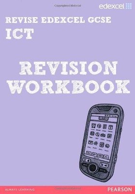 REVISE Edexcel: Edexcel GCSE ICT Revision Workbook (REVISE Edexcel GCSE ICT 10)
