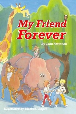 My Friend Forever: Chapter books for young and inquisitive minds by Michael Enge
