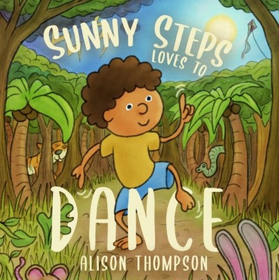 Sunny Steps Loves To Dance by Alison Thompson (Paperback Book)