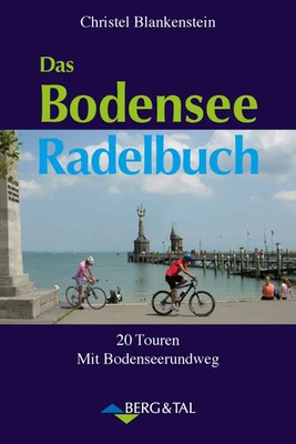 Das Bodensee-Radelbuch 20 Touren. Mit Bodensee-Radweg Christel Blankenstein Buch