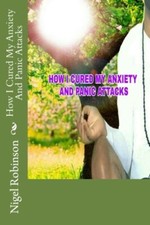 How I Cured My Anxiety And Panic Attacks New 9781540539731 Fast Free Shipping-,