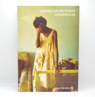 Jacob Holdt, American Pictures Addendum, LE of 200 Exhibition Catalog, 2018