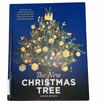 The New Christmas Tree : 24 Dazzling Trees and over 100 Handcrafted Projects for