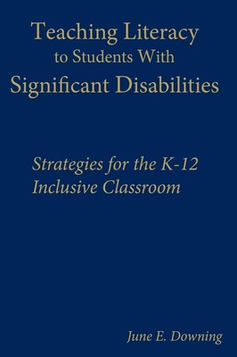June E. Downing | Teaching Literacy to Students with Significant Disabilities