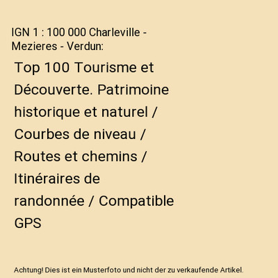 IGN 1 : 100 000 Charleville - Mezieres - Verdun: Top 100 Tourisme et Découverte