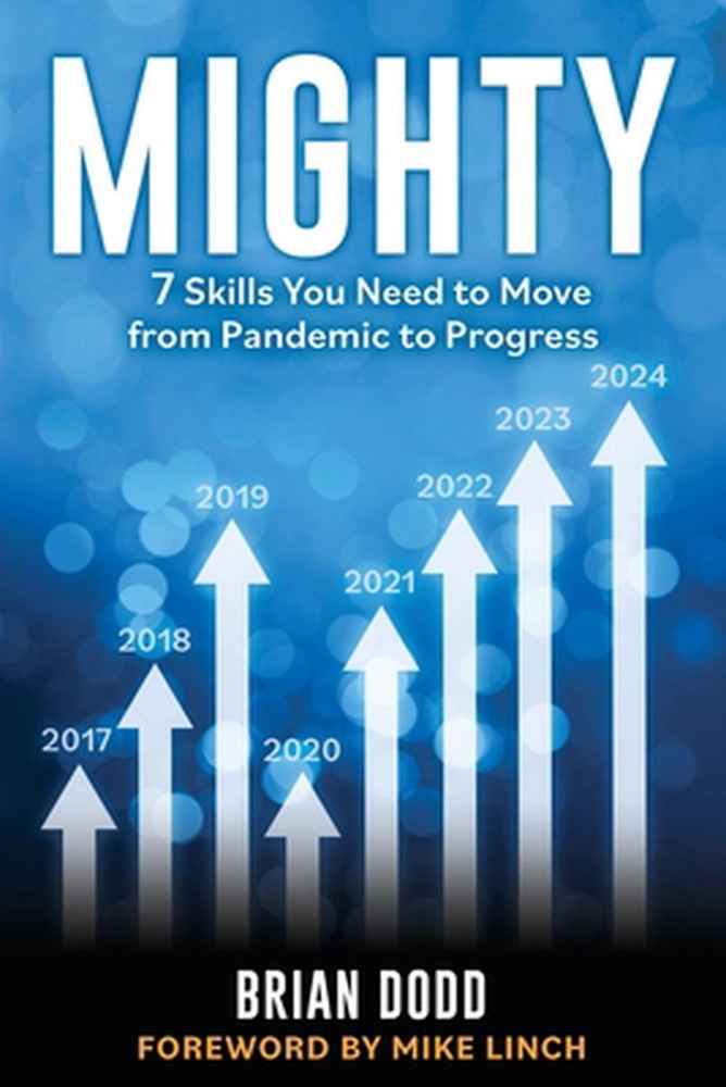 Mighty: 7 Skills You Need to Move from Pandemic to Progress by Brian Dodd Paperb
