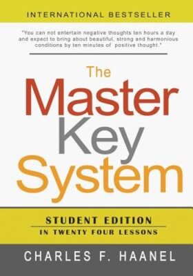 The Master Key System: Student Edition In Twenty Four Lessons by Haanel: New