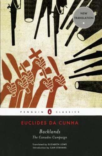 Backlands: The Canudos Campaign by Euclides Da Cunha: New
