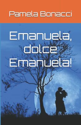 Emanuela, süße Emanuela! di Pamela Bonacci, 2021, unabhängig veröffentlicht