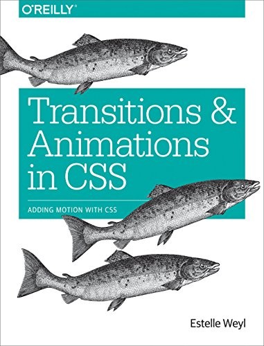 Transitions and Animations in CSS: Adding Motion with CSS - Weyl, Estelle