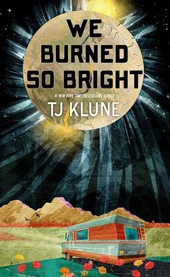We Burned So Bright Library Binding by Tj Klune