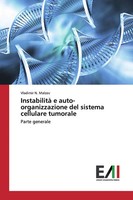 Vladimir N. Malzev | Instabilità E Auto-Organizzazione Del Sistema Cellulare...