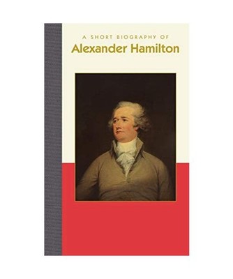 A Short Biography of Alexander Hamilton, Richard Smith