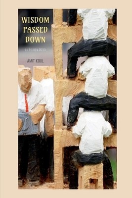 Wisdom Passed Down: An Eyebrow Raised by Amit Koul Paperback Book