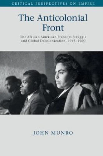 The Anticolonial Front: The African American Freedom Struggle and Global - Picture 2 of 3