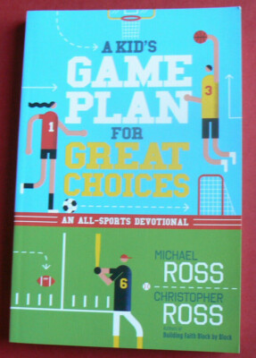 Kid's Game Plan for Great Choices:An All-Sports Children's Devotional,Ross 8-12
