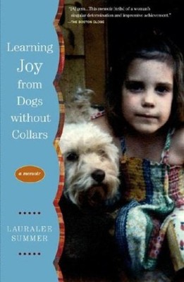 Learning Joy from Dogs Without Collars : A Memoir Paperback Laura