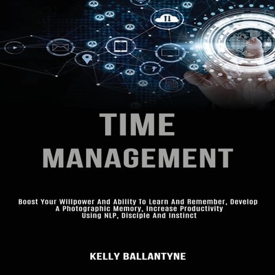 Time Management Boost Your Willpower and Ability to Learn and Rem