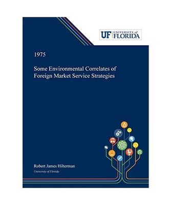 Some Environmental Correlates of Foreign Market Service Strategies, Robert Hilte