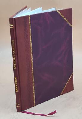 Rhythmical Problems : Special Studies For The Mastery Of Differe [Leather Bound]