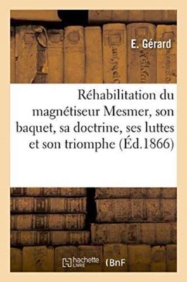 GERARD-E - Rhabilitation du magntiseur Mesmer son baquet sa doctri - N555z