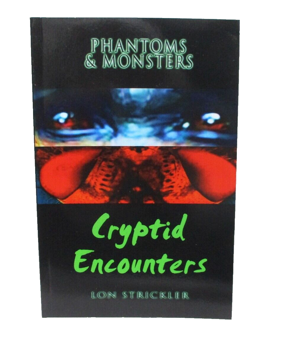 Phantoms & Monsters: Cryptid Encounters by Lon Strickler 2016 paperback book