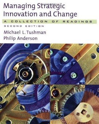 Managing Strategic Innovation and Change: A Collection of Readin