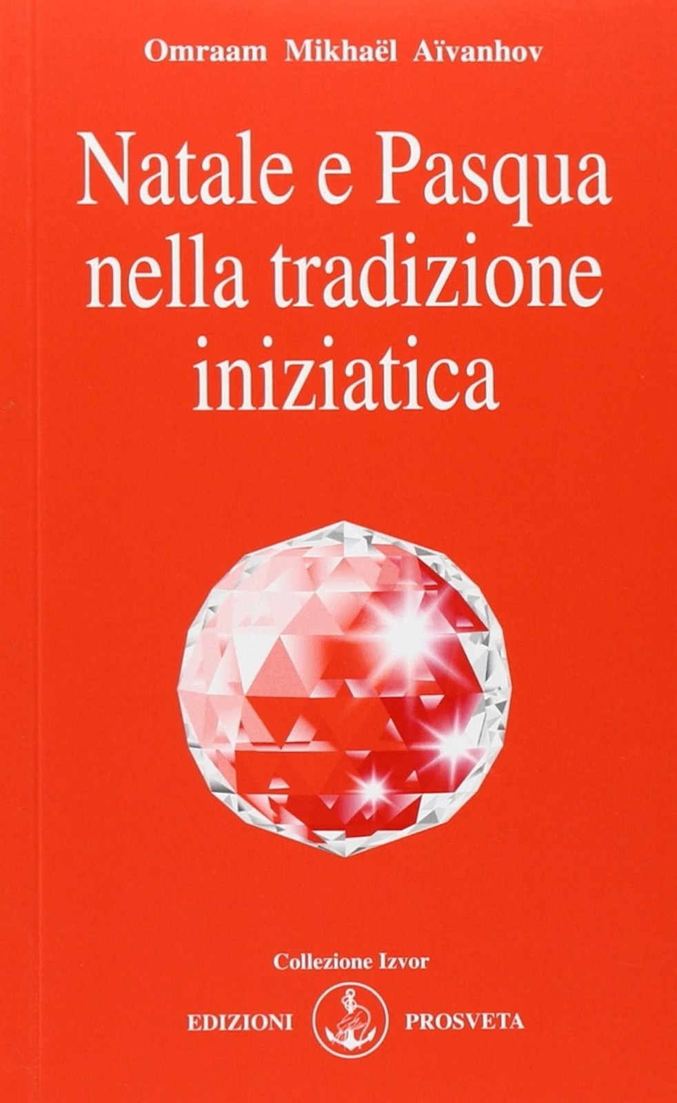 Libri Aïvanhov Omraam Mikhaël - Natale E Pasqua Nella Tradizione Iniziatica