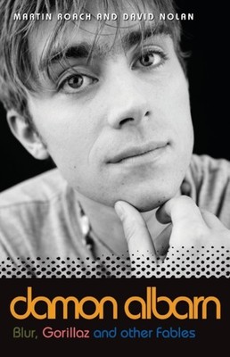 Damon Albarn: Blur, Gorillaz and Other Fables by David Nolan PAPERBACK