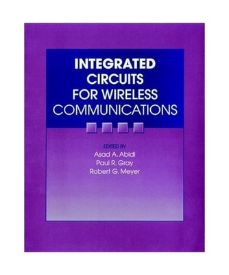 Integrated Circuits for Wireless Communications, Asad A. Abidi, Robert G. Meyer