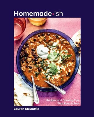 Homemade-ish: Recipes and Cooking Tips That Keep It Real, McDuffie, Lauren, Good