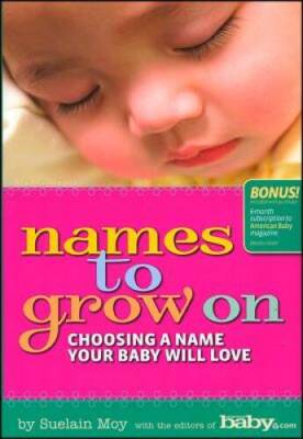 Names to Grow On: Choosing a Name Your Baby Will Love (Better Homes  - VERY GOOD