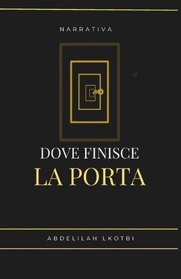 Dove finisce la porta: Chi sei, quando non c'? nessuno che ti guarda? by Abdelil
