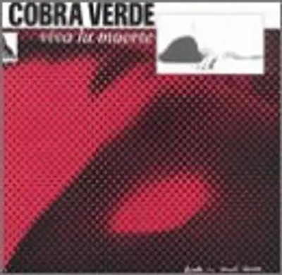 Cobra Verde - Viva la Muerte