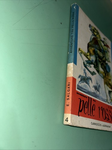 SALGARI Emilio - Avventure fra le pelli rosse. - 1959 Carroccio Aldebaran - Foto 2 di 8