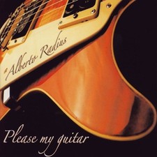 ALBERTO RADIUS - PLEASE MY GUITAR - IDEA PRODUZIONI MUSICALI 2004 CD