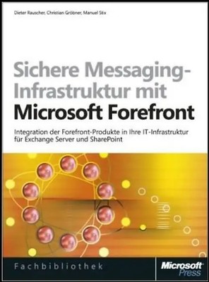 Sichere Messaging-Infrastruktur mit Microsoft Forefront. Integration der Forefro