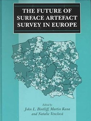 The Future of Surface Artefact Survey in Europe by Venclova and John Bintliff...