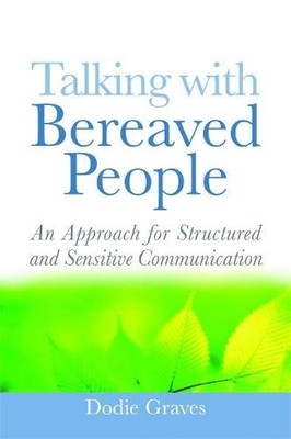 Talking With Bereaved People: An Approach for Structured and... - Dodie Graves