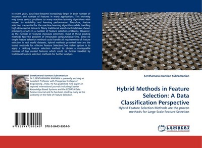 Hybrid Methods in Feature Selection: A Data Classification Perspective Senthamar