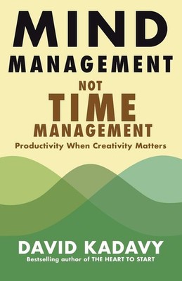 Mind Management, Not Time Management: Productivity When Creativity Matters (...