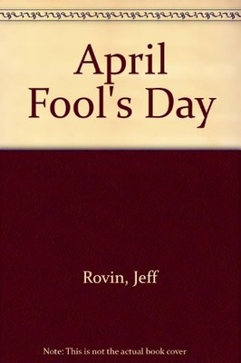 APRIL FOOL'S DAY: A NOVEL By Jeff Rovin *Excellent Condition*