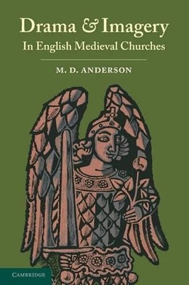 Drama and Imagery in English Medieval Churches by M.D. Anderson (English) Paperb