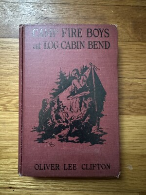 First Edition: Camp Fire Boys At Log Cabin Bend Copyright 1923