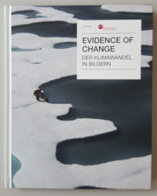Evidence of Change: der Klimawandel in Bildern / Bundeszentrale polit. Bildung