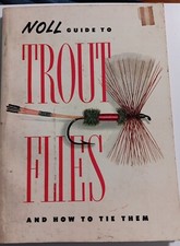 Noll Guide to Trout Flies and How to Tie Them 1965. A62 