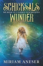 Schicksalswunder: Die Reise zu unseren Geschichten Buch Independently published