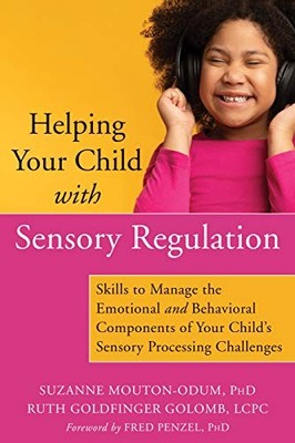 Helping Your Child with Sensory Regulation: Ski. Golomb, Mouton-Odum, Fred*#