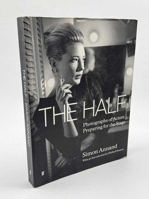 Half Photographs of Actors Preparing for the Stage SIMON ANNAND 1st Edition 2008