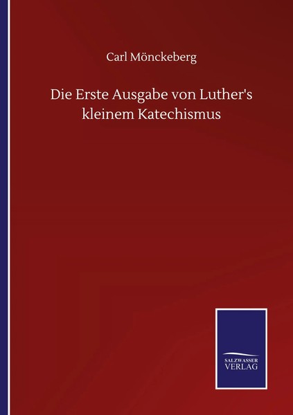 Carl MöNckeberg | Die Erste Ausgabe Von Luther's Kleinem Katechismus | Buch-image